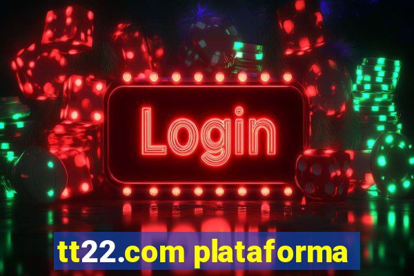 tt22.com plataforma